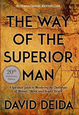 The Way of Superior Man by David Deida